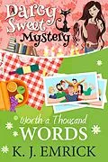 E-Book (epub) Worth a Thousand Words (A Darcy Sweet Cozy Mystery, #33) von K. J. Emrick