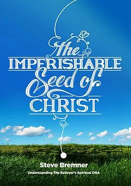 E-Book (epub) The Imperishable Seed of Christ von Steve Bremner