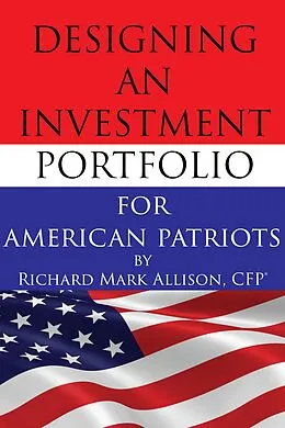 E-Book (epub) Designing an Investment Portfolio for American Patriots von Richard Mark Allison