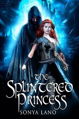 E-Book (epub) The Splintered Princess (The Ever Spirits, #1) von Sonya Lano