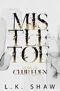 E-Book (epub) Mistletoe (Doms of Club Eden, #6) von Lk Shaw