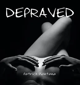 E-Book (epub) Depraved von Patrick Plantana