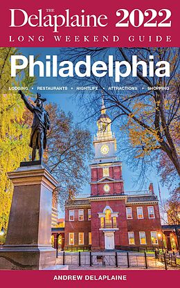 eBook (epub) Philadelphia - The Delaplaine 2022 Long Weekend Guide (Long Weekend Guides) de Andrew Delaplaine