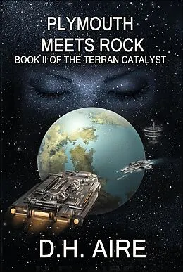 E-Book (epub) Plymouth Meets Rock (Terran Catalyst, #2) von D. H. Aire