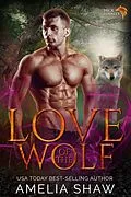 E-Book (epub) Love of the Wolf (Pack Loyalty, #2) von Amelia Shaw