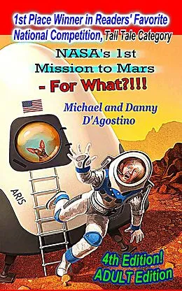 E-Book (epub) NASA's 1st Mission to Mars - For What?!!! von Michael D'Agostino, Danny D'Agostino