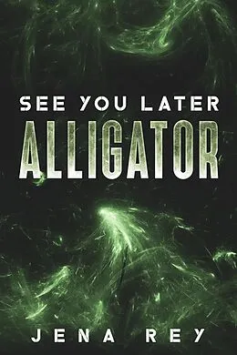 E-Book (epub) See You Later, Alligator (Dianna McDunna) von Jena Rey
