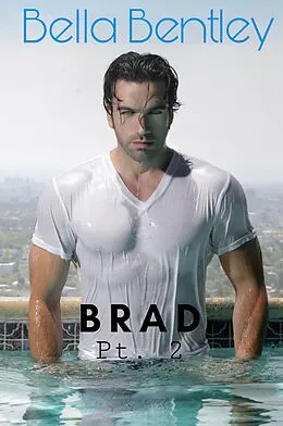 E-Book (epub) Brad : Part 2 von Bella Bentley