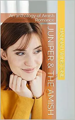 E-Book (epub) Juniper & The Amish An Anthology of Amish Romance von Hannah Winstone