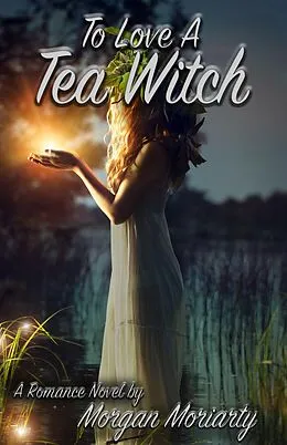 E-Book (epub) To Love A Tea Witch von Morgan Moriarty