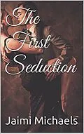 E-Book (epub) The First Seduction von Jaimi Michaels