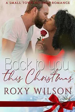 E-Book (epub) Back to You this Christmas von Roxy Wilson