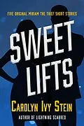 E-Book (epub) Sweet Lifts (The Adventures of Miriam the Thief) von Carolyn Ivy Stein