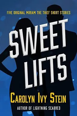E-Book (epub) Sweet Lifts (The Adventures of Miriam the Thief) von Carolyn Ivy Stein