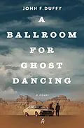E-Book (epub) A Ballroom for Ghost Dancing von John F Duffy
