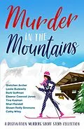 E-Book (epub) Murder in the Mountains (Destination Murders, #2) von Cathy Wiley, Leslie Budewitz, Gretchen Archer
