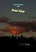 E-Book (epub) Dead Slow (Clint Faraday Mysteries, #23) von C. D. Moulton