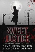 E-Book (epub) Sweet Justice (Detective Harry Sweet, #2) von David Henningsen, Andrew Olsson