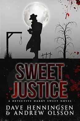 E-Book (epub) Sweet Justice (Detective Harry Sweet, #2) von David Henningsen, Andrew Olsson
