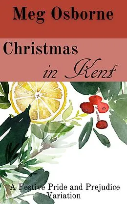 E-Book (epub) Christmas in Kent (A Festive Pride and Prejudice Variation, #7) von Meg Osborne