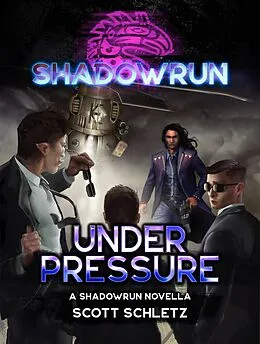 E-Book (epub) Shadowrun: Under Pressure (Shadowrun Novella) von Scott Schletz