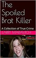 E-Book (epub) The Spoiled Brat Killer von Larry Maravich