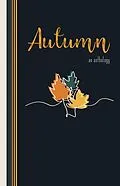 E-Book (epub) Autumn: An Anthology (The Seasons, #1) von Kathleen Osborne, Lawrence Urban, Aletta Bee