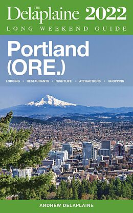 eBook (epub) Portland (Ore.) - The Delaplaine 2022 Long Weekend Guide de Andrew Delaplaine