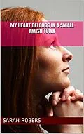 E-Book (epub) My Heart Belongs In A Small Amish Town von Sarah Rogers
