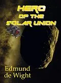 E-Book (epub) Hero of the Solar Union von Edmund de Wight