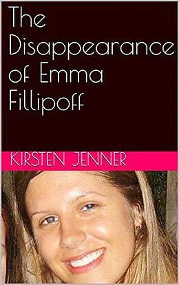 E-Book (epub) The Disappearance of Emma Fillipoff von Kirsten Jenner