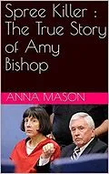E-Book (epub) Spree Killer : The True Story of Amy Bishop von Anna Mason