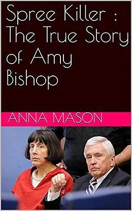 E-Book (epub) Spree Killer : The True Story of Amy Bishop von Anna Mason