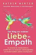 E-Book (epub) Sensible Menschen in Beziehungen: Der Weg zur wahren Liebe als Empath. So erkennst du Manipulatoren, schützt dich vor toxischen Abhängigkeiten und findest endlich deinen Traumpartner von Katrin Winter