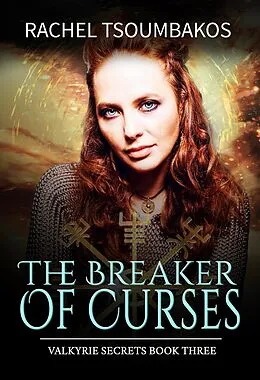 E-Book (epub) The Breaker of Curses (Valkyrie Secrets, #3) von Rachel Tsoumbakos