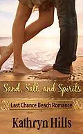 E-Book (epub) Sand, Salt, and Spirits - Last Chance Beach Romance von Kathryn Hills