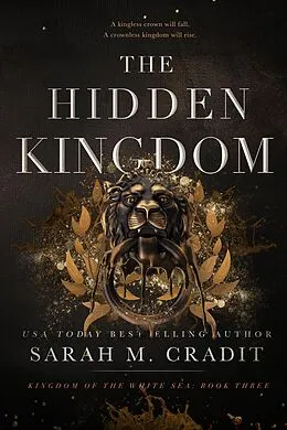 E-Book (epub) The Hidden Kingdom (Kingdom of the White Sea, #3) von Sarah M. Cradit