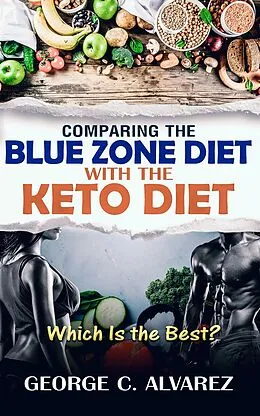 E-Book (epub) Comparing the Blue Zone Diet With the Keto Diet von George Alvarez