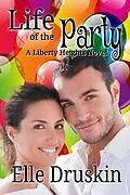E-Book (epub) Life of the Party Liberty Heights Book 2 (Liberty Heights Romance) von Elle Druskin