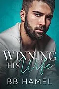 E-Book (epub) Winning His Wife (Baby Daddy University, #1) von B. B. Hamel