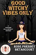 E-Book (epub) Good Witchy Vibes Only: Magic and Mayhem Universe von Rose Pressey