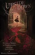 E-Book (epub) Upside Down: Inverted Tropes in Storytelling von Jaym Gates, Monica Valentinelli