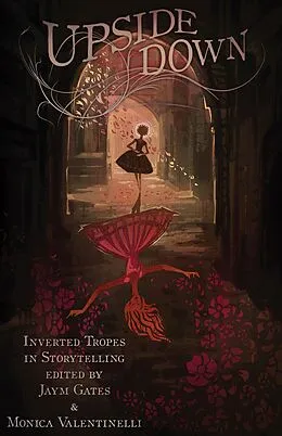 E-Book (epub) Upside Down: Inverted Tropes in Storytelling von Jaym Gates, Monica Valentinelli