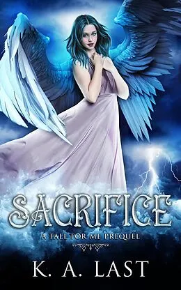 E-Book (epub) Sacrifice: A Fall For Me Prequel (The Tate Chronicles, #0.5) von K. A. Last