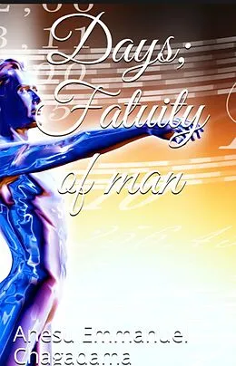E-Book (epub) Days; Fatuity of man von Anesu Emmanuel Chagadama