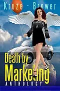E-Book (epub) Death by Marketing Anthology (Speculative Fiction Parable Anthology) von J. R. Kruze, C. C. Brower