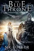 E-Book (epub) The Blue Throne (Chronicles of Cassadon, #3) von Nk Fuller