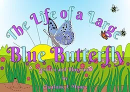 E-Book (epub) The Life of a Large Blue Butterfly (Life in a Meadow, #2) von Charlotte E Moore