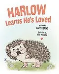 E-Book (epub) Harlow Learns He's Loved (Harlow the Hedgehog, #1) von Amy Kerns