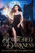 E-Book (epub) Bewitched in Darkness: A Steamy Paranormal Witches & Shifter Romance (Hellhound Protectors, #3) von Jen Katemi
